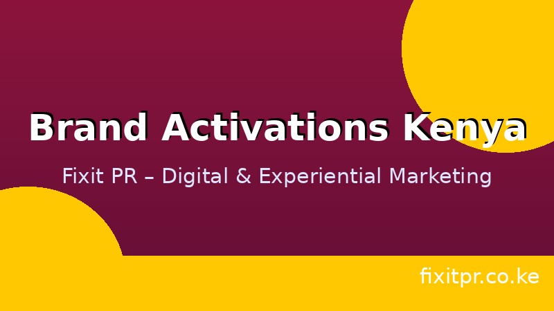 Brand Activations Kenya - Fixit PR Experiential Marketing