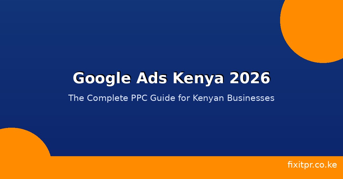 Google Ads Kenya 2026 - Fixit PR Digital Marketing